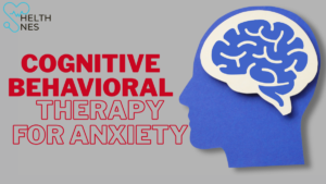 Cognitive Behavioral Therapy for Anxiety