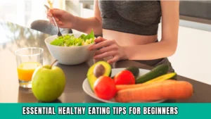 Healthy Eating Tips for Beginners